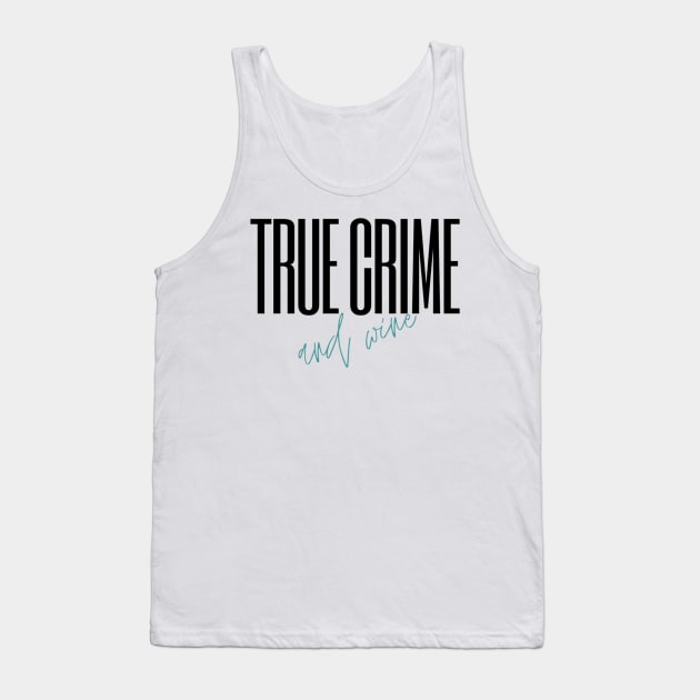 True Crime and Wine (teal) Tank Top by Reverie True Crime Store